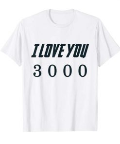 Dad I Love You 3000 T Shirt