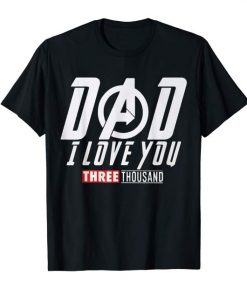 Dad I Love You Three Thousand T Shirt
