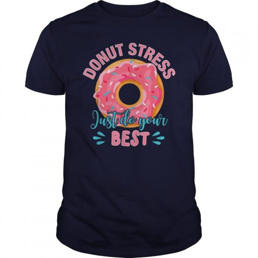 Donut Stress Just Do Your Best Teacher Testing Days T-shirt