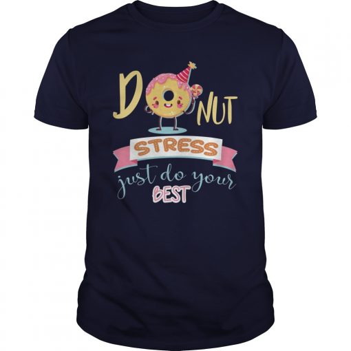 Donut Stress Just Do Your Best Teacher Tshirt