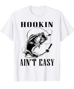 Fishing Humor Men Women Papa Dad T-Shirt Hookin Ain't Easy