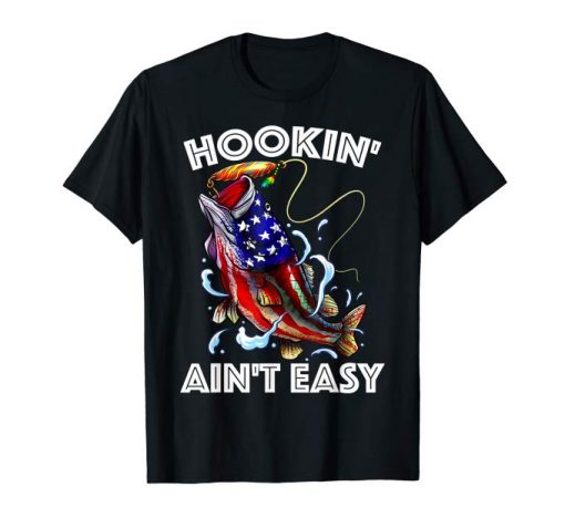 Hookin' Ain't Easy American Flag Tshirt For Fishing Lovers