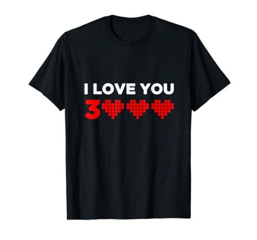 I Love You 3000 Heart Shirt For Mother's and Father's Day