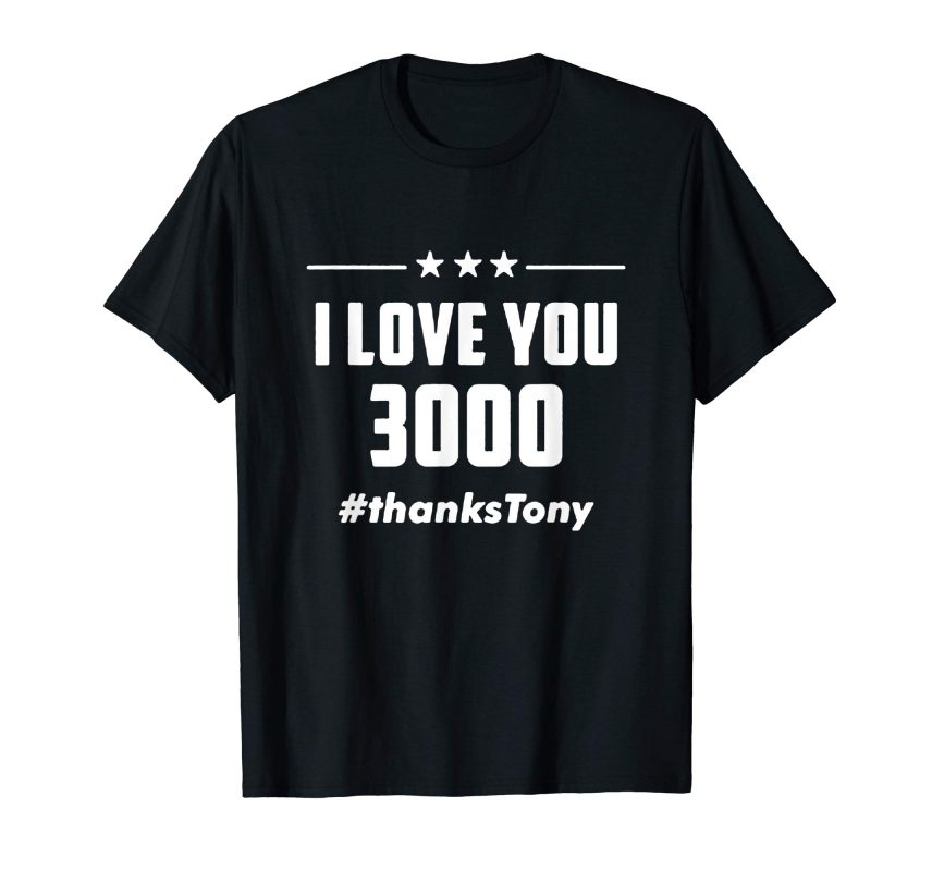 I Love You 3000 Thanks Tony T-Shirt