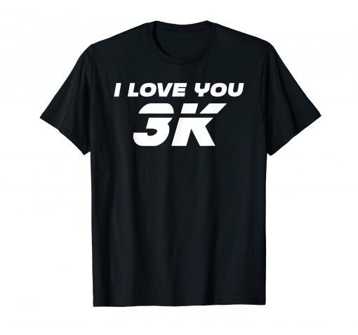I love you 3k Shirts I love you 3000 T-Shirt
