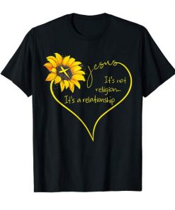 Jesus It's Not A Religion It's A Relationship Sunflower Tee