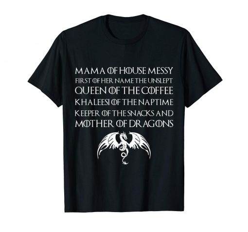 Mother’s Day Funny Mama Of House Messy First Of Her Name The Unslept Shirt