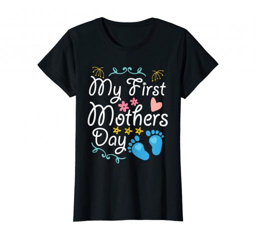 Pregnancy My First Mothers Day Baby Kid Happy Day Mom Shirt