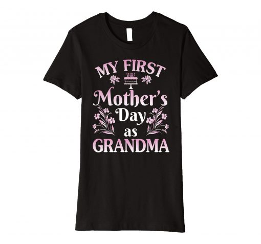 Womens First Time Grandma My First Mother's Day As Grandma T-Shirt