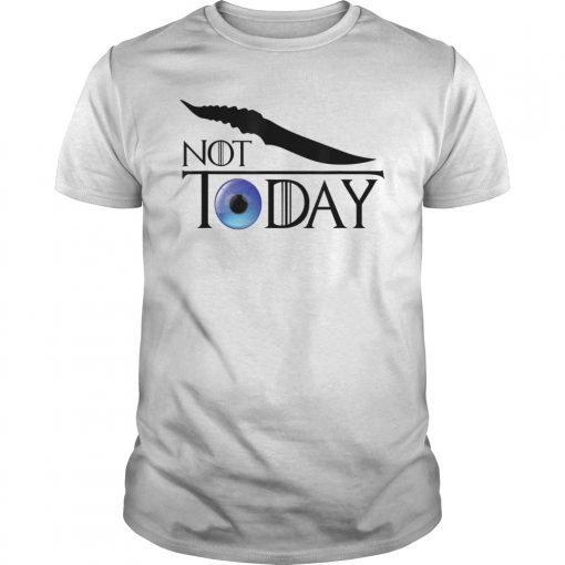 Arya Not Today Shirt T-Shirt