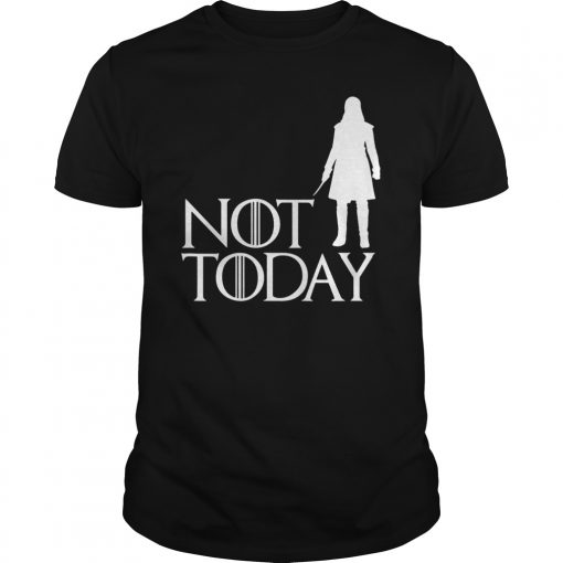 Arya Not Today Shirts