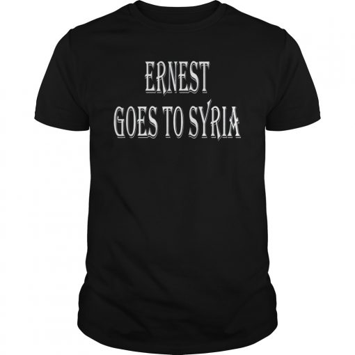 Eddie Leavy Ernest Goes To Syria Shirt