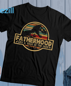 Fatherhood Like A Walk In The Park Limited Edition T-Shirts
