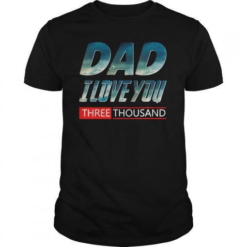 Funny Father's Day Gift, Dad I Love You 3000 T-shirt
