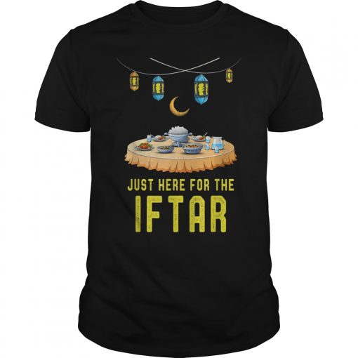 Muslim Ramadan Sayings Funny Just Here For The Iftar T-Shirt