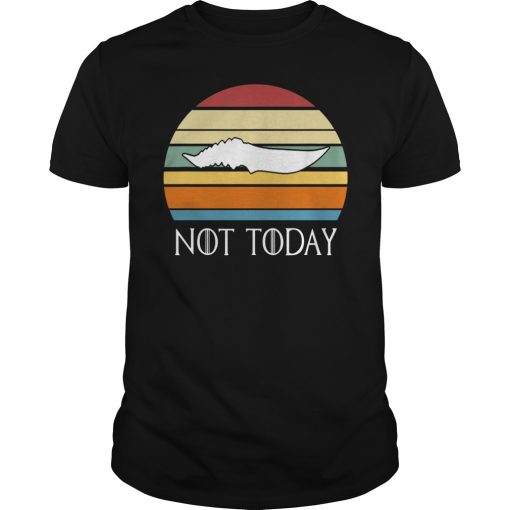 Not Today# There Is Only One Thing We Say To Death Shirt