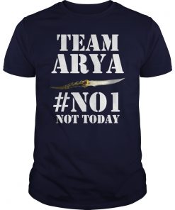 TEAM ARYA NOT TODAY #NO1 GoT T-Shirt