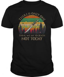 Vintage There Is Only One Thing We Say To Death Not Today T Shirts