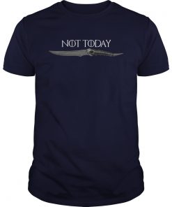 What Do We Say To The God of Death? NOT Today Shirt