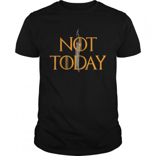 What Do We Say to The God of Death? Not Today T-Shirts