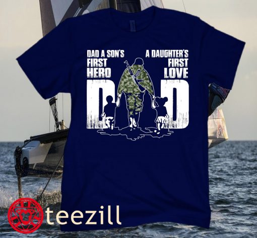 A Son's First Hero A Daughter's First Love T-Shirt, Army Dad TShirt, Military Dad Shirt, Fathers Day Shirt, Fathers Day Gift