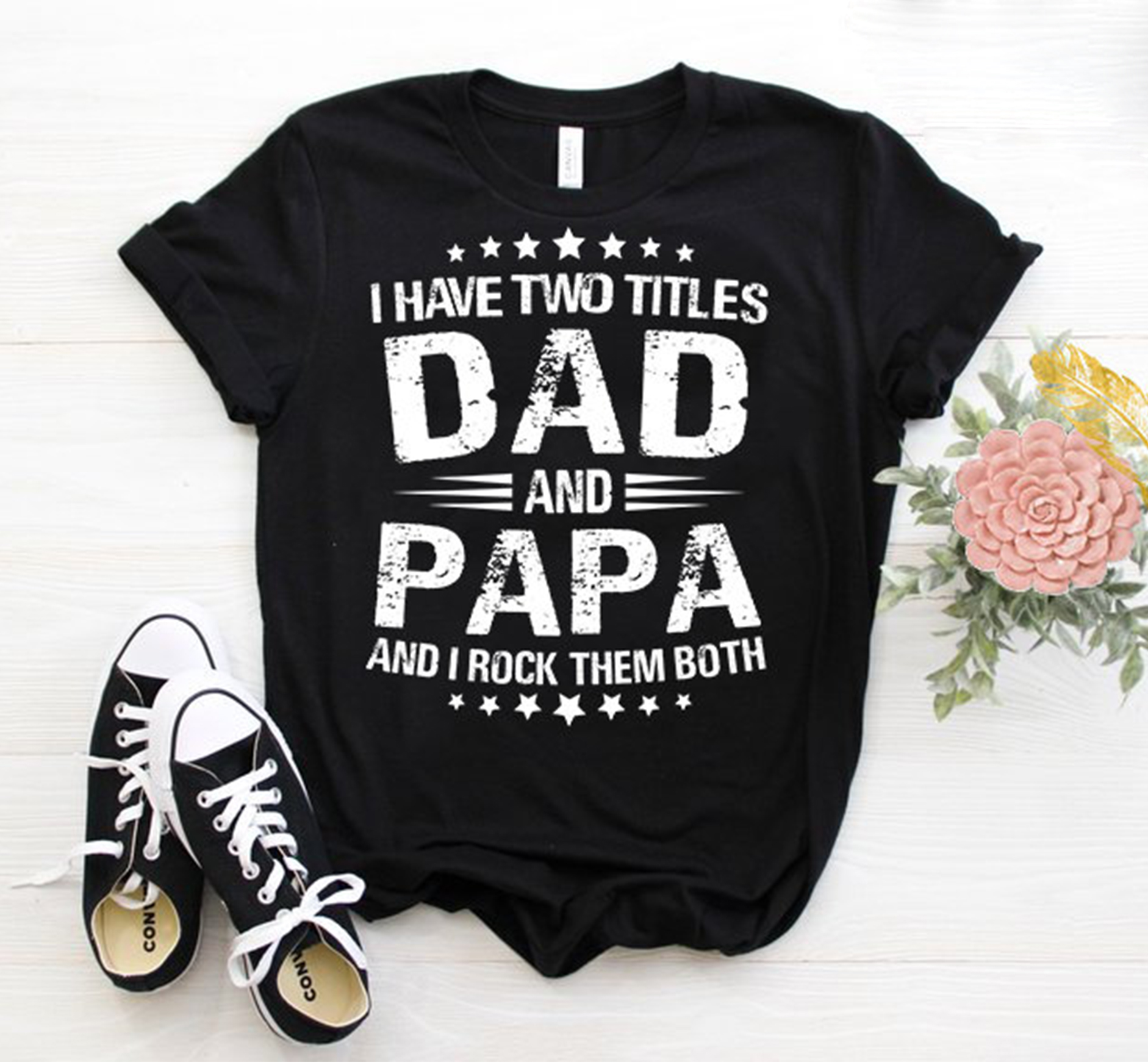 Father's Day I have two titles dad and papa and I rock them both Papa