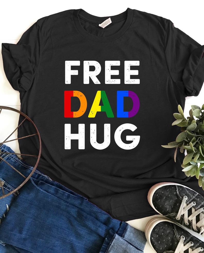 Free Dad Hugs Rainbow Lgbt Pride Month Quote Gay S Tshirt