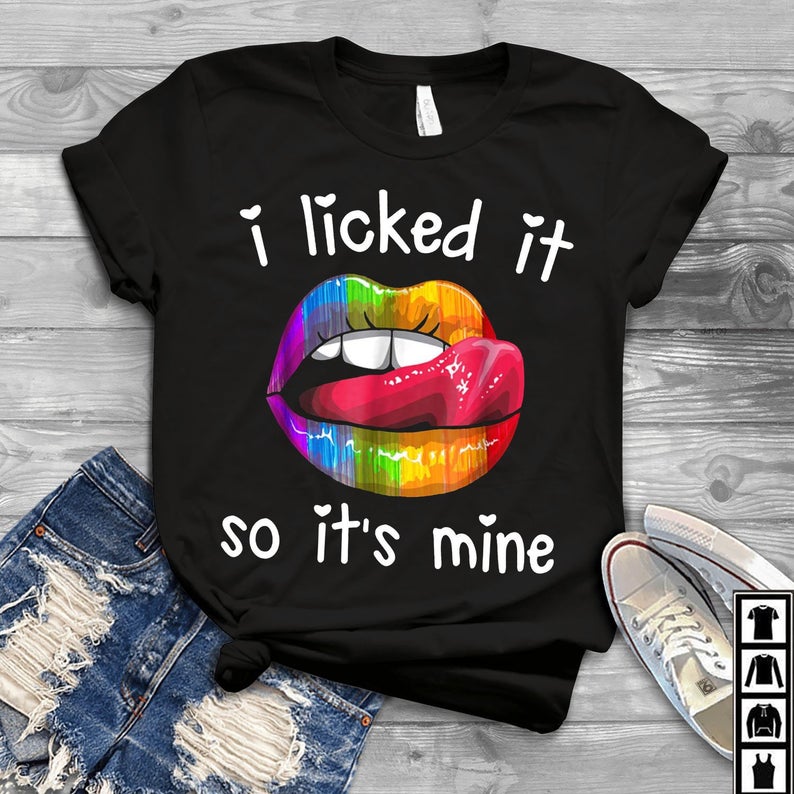 LGBT Rainbow Lips Pride I Licked It So It’s Mine T-shirt Gay Lesbian Shirts Tee