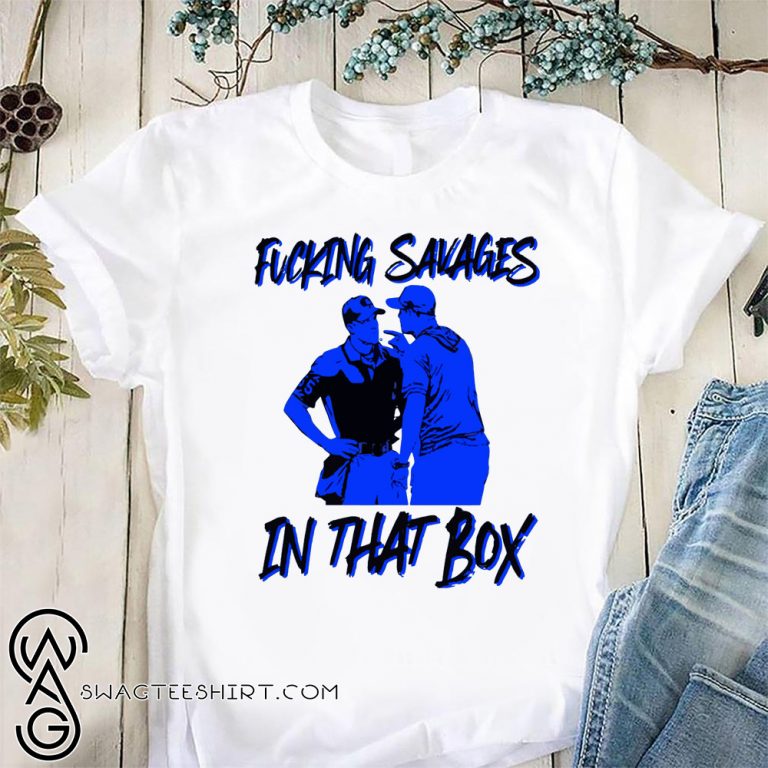 Fucking Savages In The Box T Shirts, Hoodies, Sweatshirts & Merch