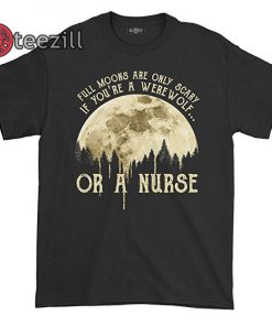 Full moons are only scary if a werewolf or shirt Unisex T-Shirt