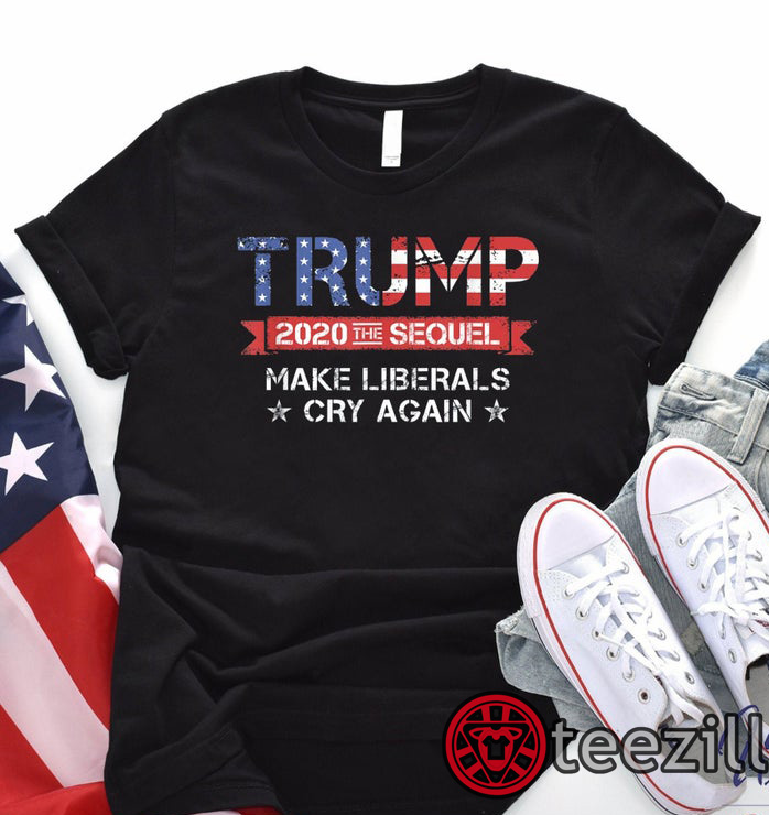 Make Liberals Cry Again Trump 2020 The Sequel Vintage Shirt - teezill