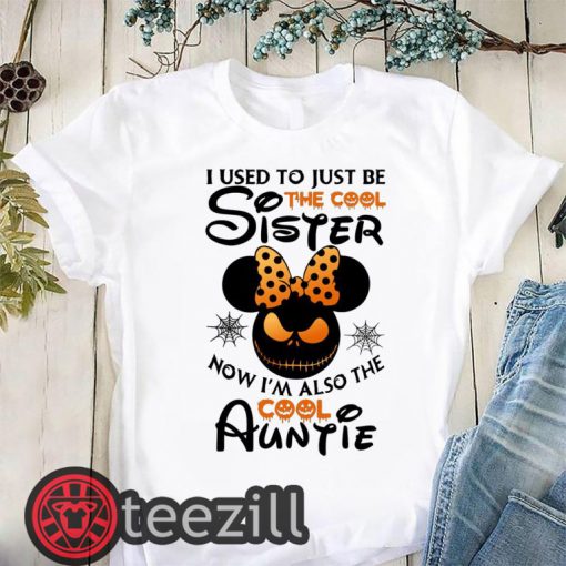 Halloween I use to just be the cool sister now I’m also the cool auntie minnie shirts