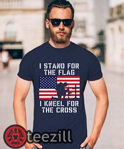 I Stand for The Flag I Kneel for The Cross Shirt Patriotic Military