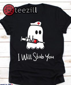 I Will Stab You Nurse Shirt Halloween Boo T-shirt