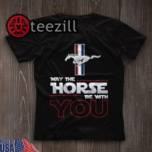 May The Horse Be With You Ford Mustang Shirt