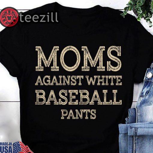 Moms against white baseball pants vintage shirt