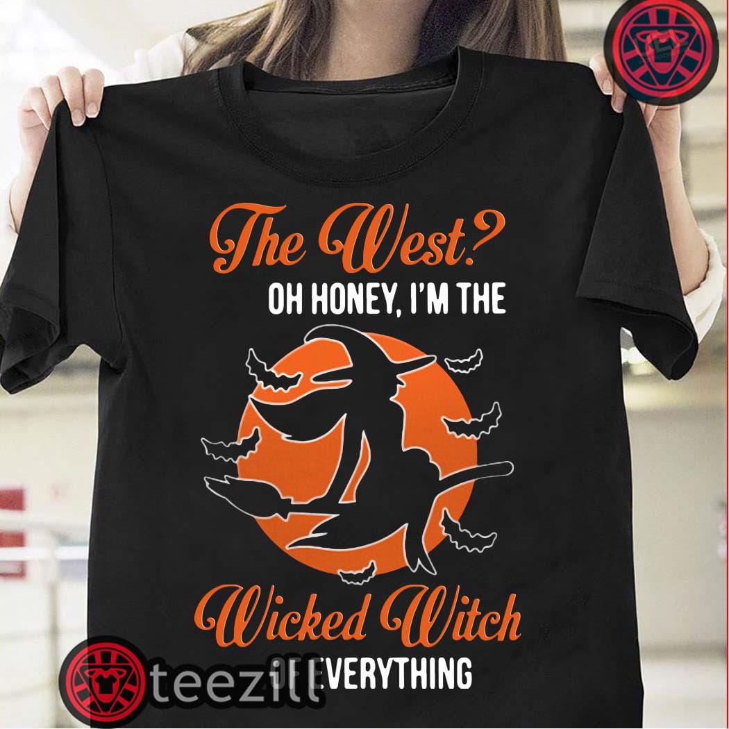 The west oh honey I’m the wicked witch of everything shirt halloween T ...
