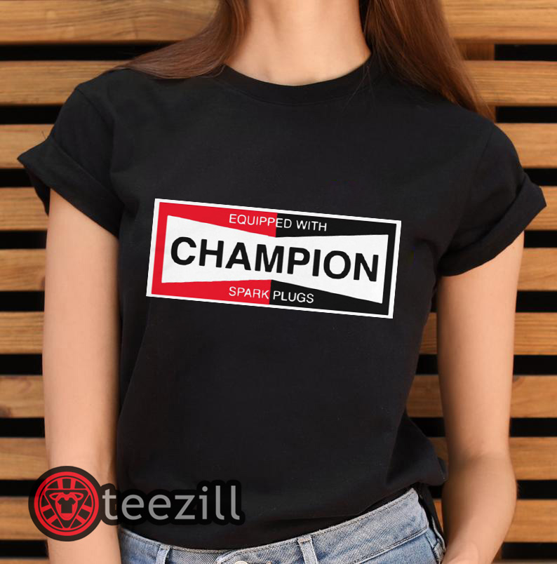Champion Spark Plug Equipped With Shirt - TeeZill