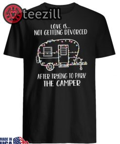 Christmas Love Is Not Getting Divorced After Parking The Camper RV Shirt