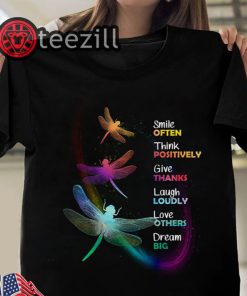 Dragonfly Smile Often Think Positively Give Thanks Laugh Loudly Love Others Dream Big Shirt