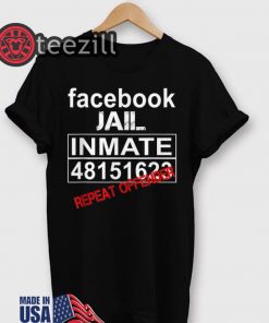 Facebook Jail inmate 48151623 repeat offender shirt