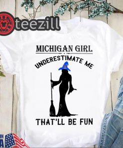 Halloween Michigan girl underestimate me thatll be fun shirt