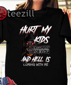 Halloween Skull Hurt My Kids I'm Coming For You And Hell Is Coming With Me Shirt