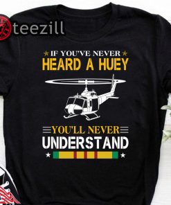 Air force if you've never heard a huey you'll never understand shirt
