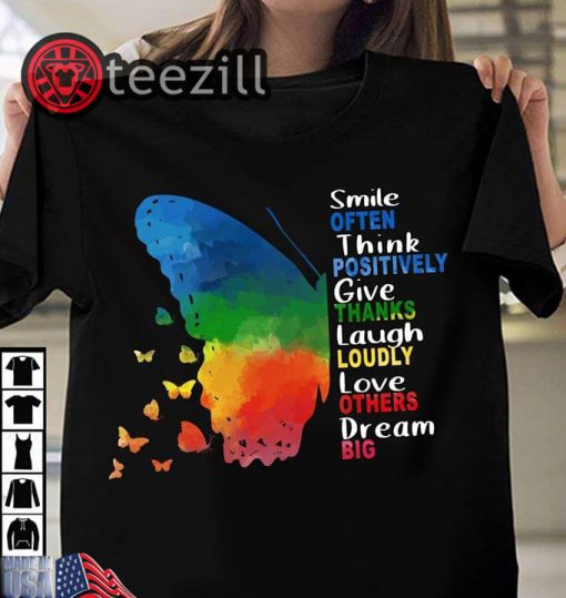 Smile Often Think Positively Give Thanks Laugh Loudly Love Others Dream Big Shirt