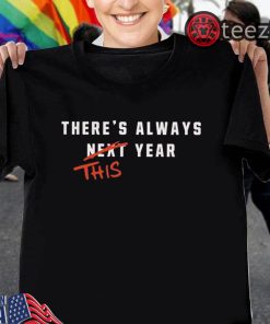 There's Always Next Year This Cleveland Shirt