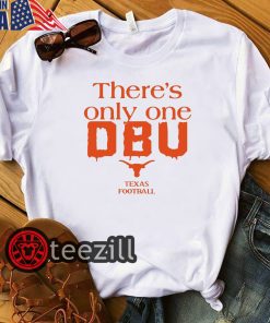There's Only One DBU Texas Longhorns Shirts