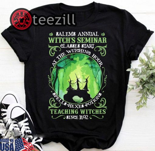 Witch seminar classes start at the witching hour spells hexes potions teaching witches sine 1692 shirt