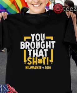 You Brough That Shirt Milwaukee MLBPA Tshirt