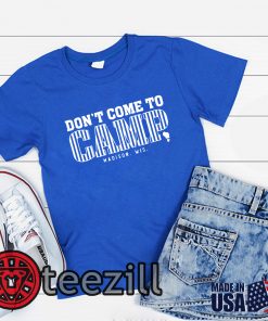 Don't Come To Camp - Madison Football Shirt